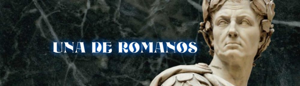 "UNA DE ROMANOS"… historias que hacen Historia!!!